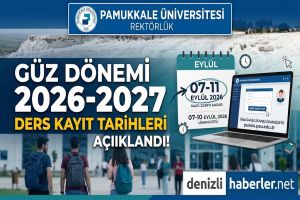 Pamukkale Üniversitesi 2026-2027 Güz Dönemi Ders Kayıt Tarihlerini Açıkladı
