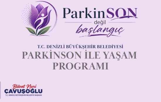 Denizli Büyükşehir’den Parkinson Hastalarına Yönelik Özel Destek Projesi
