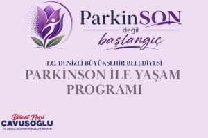 Denizli Büyükşehir’den Parkinson Hastalarına Yönelik Özel Destek Projesi