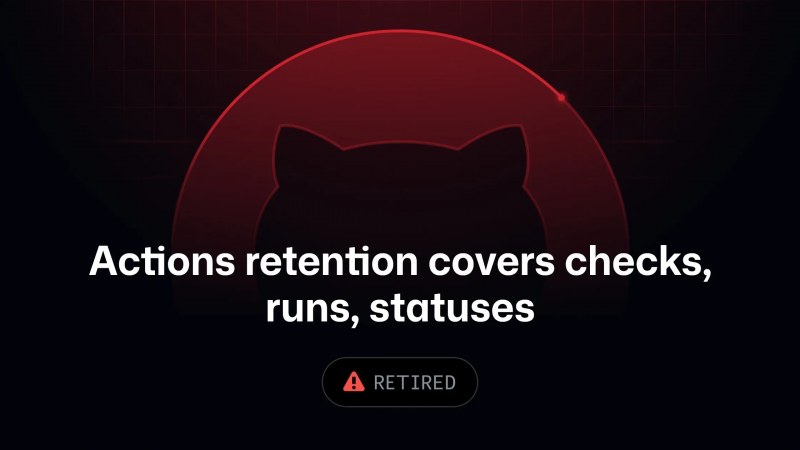 GitHub Actions’ta Checks, Workflow Runs ve Statuses Artık Aynı Retention Ayarıyla Yönetilecek
