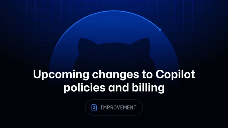GitHub Copilot'ta Eylül ve Ekim 2026'da üç önemli değişiklik geliyor