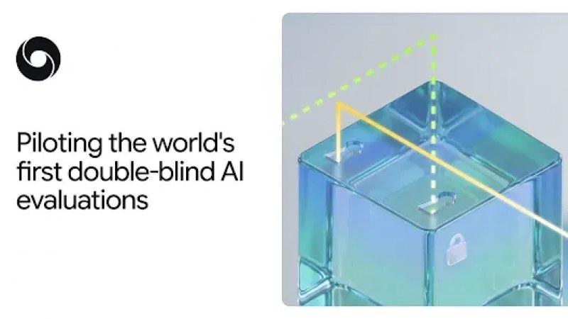 Google DeepMind Dünyanın İlk Çift Kör AI Değerlendirmesini Başlattı