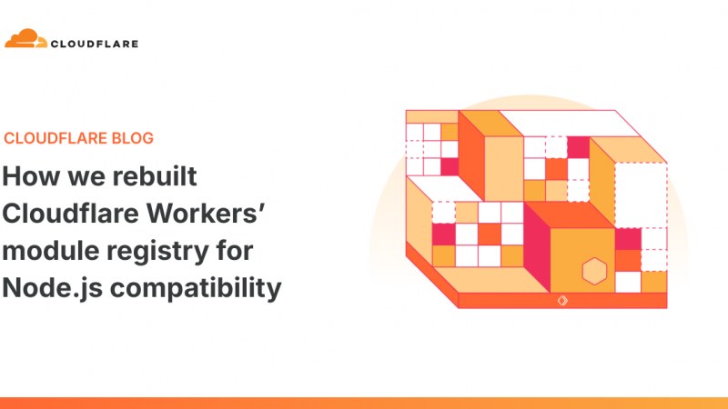 Cloudflare Workers'ın modül kayıt defteri Node.js uyumluluğu için yeniden yazıldı