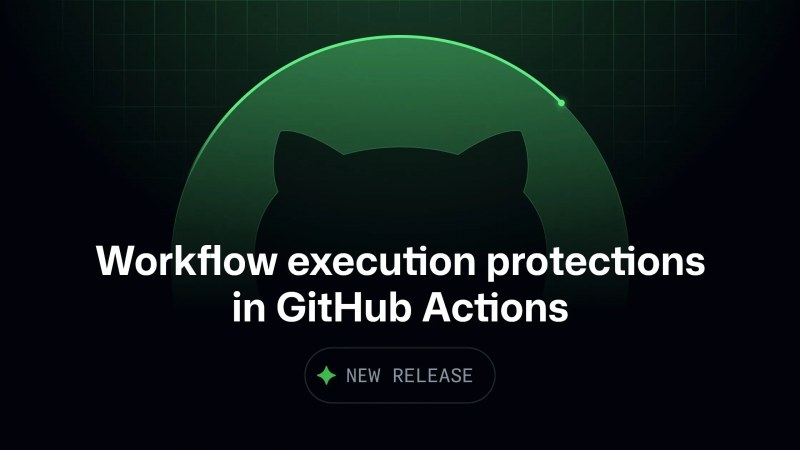 GitHub Actions'ta workflow execution protections genel kullanıma sunuldu