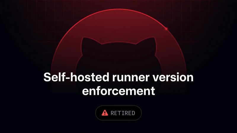 GitHub, self-hosted runner sürüm zorunluluğu tarihini 29 Eylül 2026 olarak güncelledi