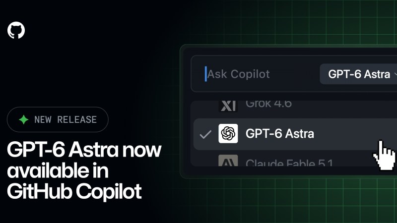 GPT-6 Astra, GitHub Copilot'ta Genel Kullanıma Açıldı