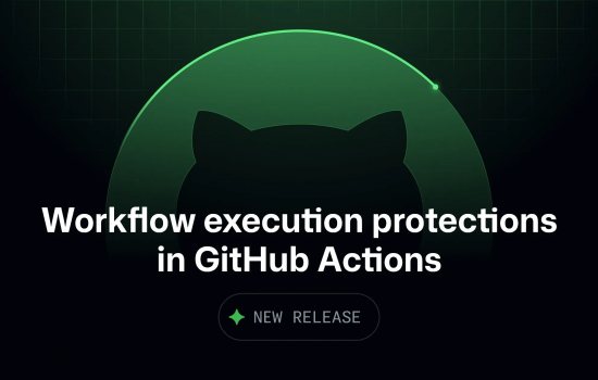 GitHub Actions'ta workflow execution protections genel kullanıma sunuldu