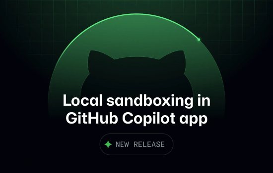 GitHub Copilot uygulamasına yerel sandboxing geliyor