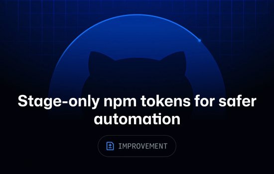 npm, otomasyon akışları için 'yalnızca stage' granular access token'ları kullanıma sundu