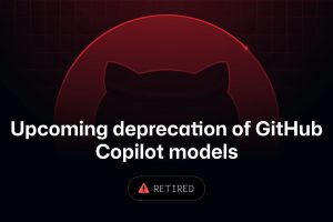 GitHub Copilot’ta altı model 19 Ekim 2026’da kullanımdan kaldırılacak