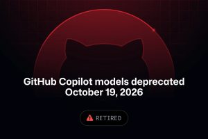GitHub Copilot'ta altı model 19 Ekim 2026 itibarıyla kullanımdan kaldırıldı