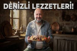 DENİZLİ MUTFAĞINDAN GURME LEZZETLER: NE SİZİ BEKLİYOR?