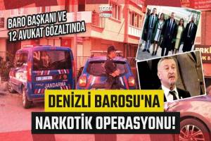 Denizli'de Büyük Narkotik Baskını! Baro Başkanı ile Birlikte 12 Avukat Tutuklandı
