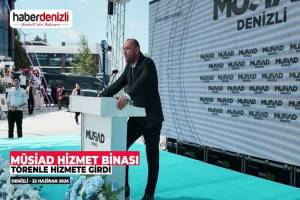 MÜSİAD Denizli Şubesi’nin Yeni Hizmet Binası Törenle Açıldı
