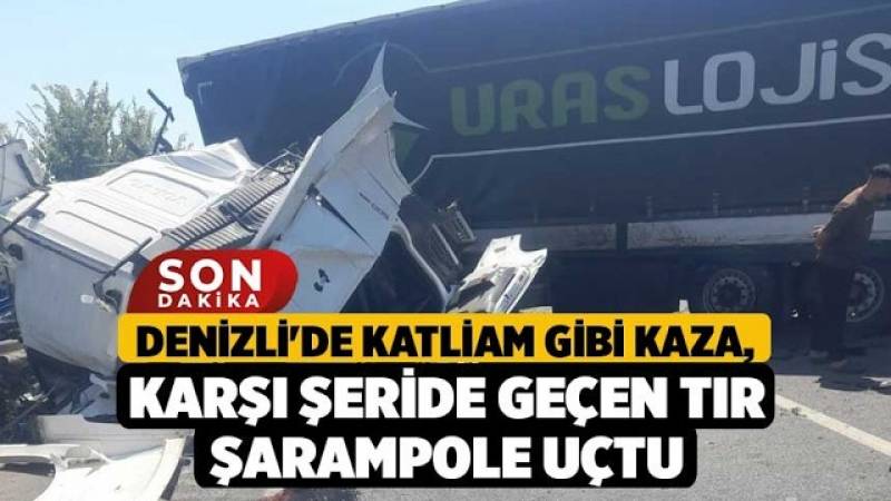 Denizli'de Feci Kaza: Karşı Yönde Giden TIR Faciası