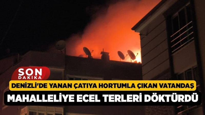Denizli’de Yanmış Çatıya Hortumla Ulaşan Vatandaş, Mahalle Halkına Yardım Eli