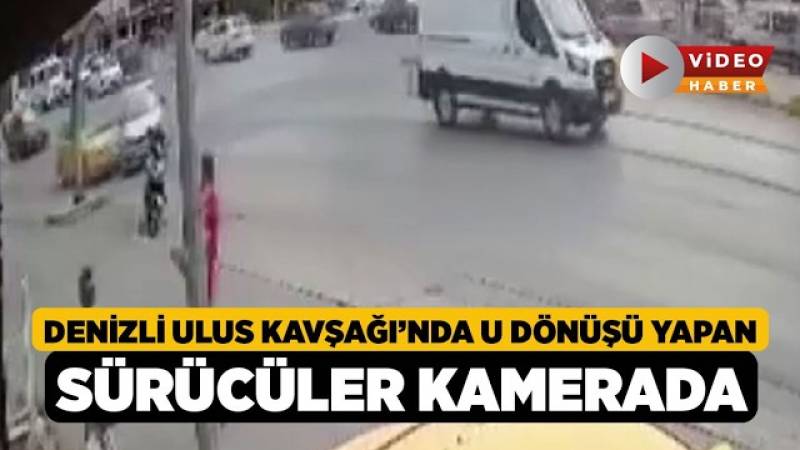Denizli Ulus Kavşağı'nda U Dönüşü Yapan Sürücüler Güvenlik Kamerasına Yansıdı