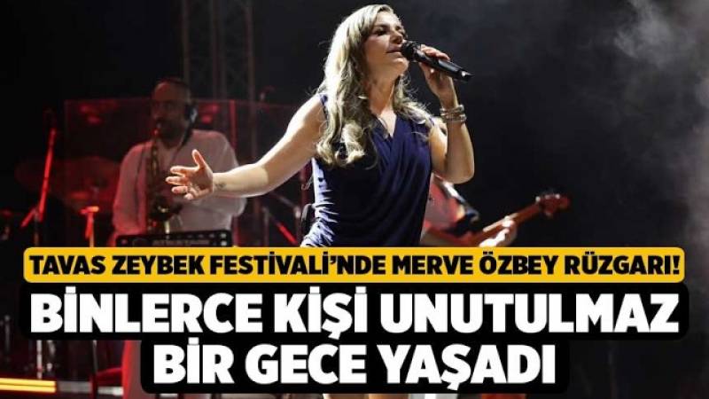 Tavas Zeybek Festivali'nde Merve Özbey Coşkusu!