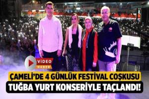 Çameli'de 4 Gün Süren Festival Heyecanı Tuğba Yurt Konseri ile Zirveye Ulaşıyor