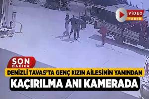 Denizli Tavas’ta Genç Kızın Ailesinin Yanından Kaçırılma Anı..- Denizli Haberleri