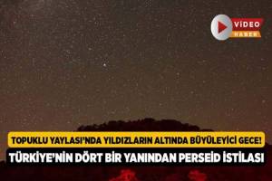 Topuklu Yaylası'nda Yıldızlarla Dolu Unutulmaz Bir Gece...
